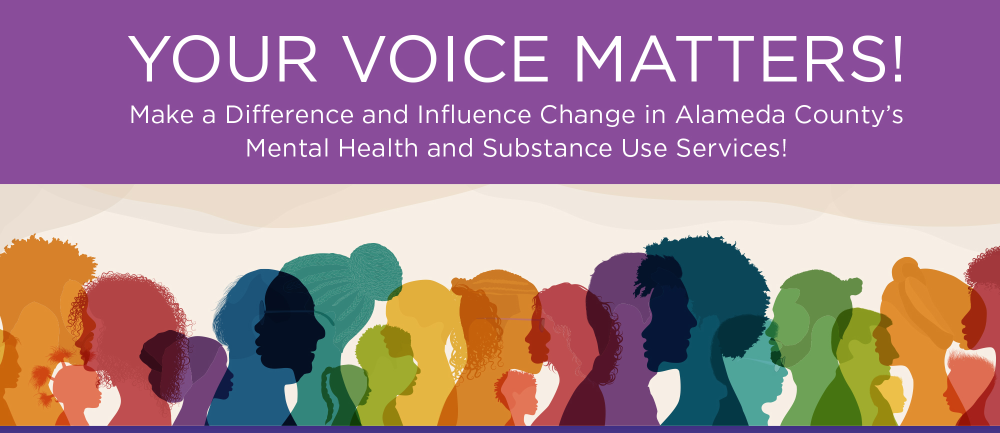 Your Voice Matters, Make a difference and influence change in Alameda County's Mental Health and Substance use services